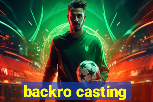 backro casting